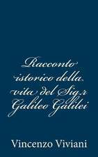 Racconto Istorico Della Vita del Sig.R Galileo Galilei