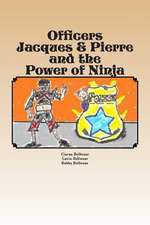 Officers Jacques & Pierre and the Power of Ninja