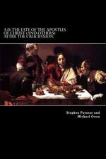 A.D. the Fate of the Apostles of Christ (and Others) After the Crucifixion: Stephen Payseur and Michael Owen