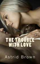 The Trouble with Love