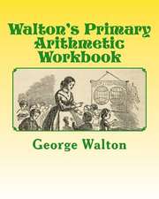 Walton's Primary Arithmetic Workbook