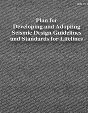 Plan for Developing and Adopting Seismic Design Guidelines and Standards for Lifelines (Fema 271)