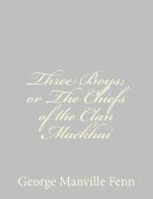 Three Boys; Or the Chiefs of the Clan Mackhai