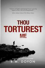 Thou Torturest Me