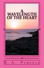 A Wavelength of the Heart