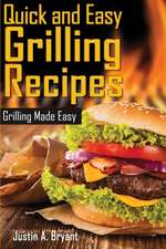 Quick and Easy Grilling Recipes