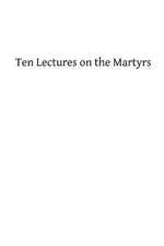 Ten Lectures on the Martyrs