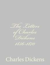 The Letters of Charles Dickens 1836-1870