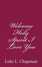 Welcome Holy Spirit I Love You