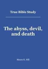 True Bible Study - The Abyss, Devil, and Death