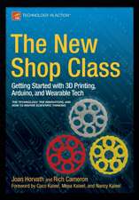 The New Shop Class: Getting Started with 3D Printing, Arduino, and Wearable Tech