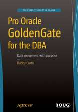 Pro Oracle GoldenGate for the DBA