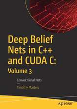 Deep Belief Nets in C++ and CUDA C: Volume 3: Convolutional Nets