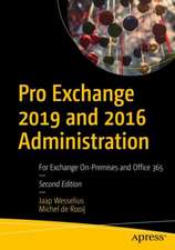 Pro Exchange 2019 and 2016 Administration: For Exchange On-Premises and Office 365