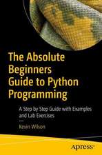 The Absolute Beginner's Guide to Python Programming