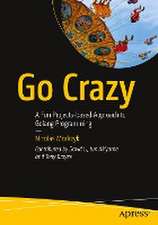 Go Crazy: A Fun Projects-based Approach to Golang Programming