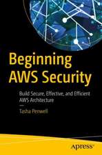 Beginning AWS Security: Build Secure, Effective, and Efficient AWS Architecture