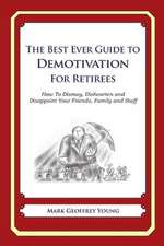 The Best Ever Guide to Demotivation for Retirees