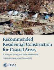 Recommended Residential Construction for Coastal Areas - Building on Strong and Safe Foundations (Fema P-550, Second Edition)