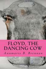 Floyd, the Dancing Cow