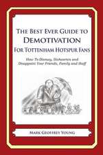 The Best Ever Guide to Demotivation for Tottenham Hotspur Fans