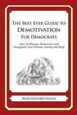 The Best Ever Guide to Demotivation for Democrats