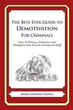 The Best Ever Guide to Demotivation for Criminals