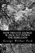 How Private George W. Peck Put Down the Rebellion