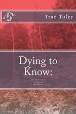 Dying to Know