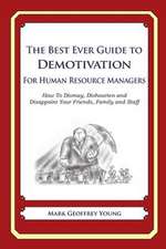 The Best Ever Guide to Demotivation for Human Resource Managers