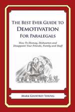 The Best Ever Guide to Demotivation for Paralegals