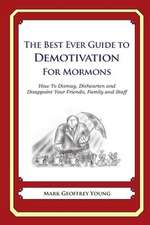 The Best Ever Guide to Demotivation for Mormons