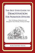 The Best Ever Guide to Demotivation for Probation Officers