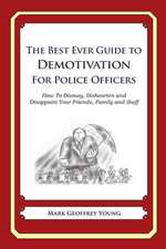 The Best Ever Guide to Demotivation for Police Officers