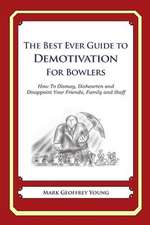 The Best Ever Guide to Demotivation for Bowlers