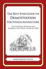 The Best Ever Guide to Demotivation for Fitness Instructors