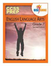 Rise and Shine Ccss Prep Grade 7 English Language Arts