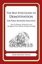 The Best Ever Guide to Demotivation for Public Relations Executives