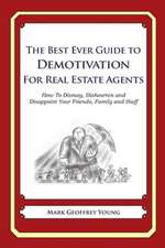 The Best Ever Guide to Demotivation for Real Estate Agents