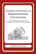 The Best Ever Guide to Demotivation for Shooters