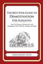 The Best Ever Guide to Demotivation for Surgeons