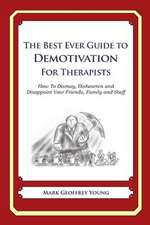 The Best Ever Guide to Demotivation for Therapists