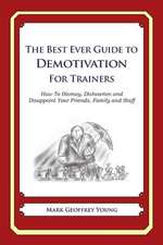 The Best Ever Guide to Demotivation for Trainers