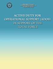 Active Duty for Operational Support (Ados) in Support of the Total Force