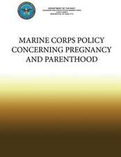 Marine Corps Policy Concerning Pregnancy and Parenthood