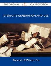 Steam, Its Generation and Use - The Original Classic Edition