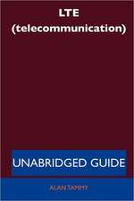 Lte (Telecommunication) - Unabridged Guide