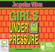 Wilson, J: Girls Under Pressure