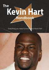 The Kevin Hart Handbook - Everything You Need to Know about Kevin Hart