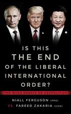 Is This the End of the Liberal International Order?: The Munk Debates